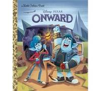 Onward Little Golden Book DisneyPixar Onward by Adapted by Courtney Carbone & Designed by Tony Fejeran & Illustrated by Nick Balian & Illustrated by Disne Adapted by Courtney Carbone Designed by Tony 