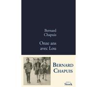 Onze ans avec lou - Bernard Chapuis - Stock - broché - Roman