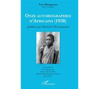 Onze autobiographies d'Africains (1938) Publiées par Diedrich Westermann - Yves Lenojantois - L'harmattan - broché - Essai