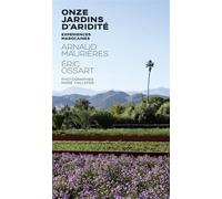 Onze jardins d'aridité - Expériences marocaines - Arnaud Maurières - Pyramyd - broché - Guide
