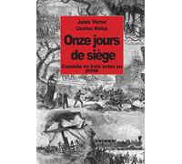 Onze jours de siège: Comédie en trois actes en prose