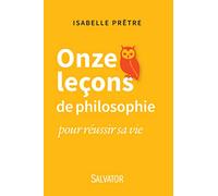 Onze leçons de philosophie pour réussir sa vie