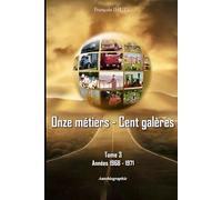 Onze métiers - Cent galères: Tome 3 - Années 1968-1971