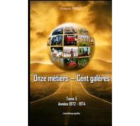 Onze métiers - Cent galères Tome 5: Années 1972 - 1974