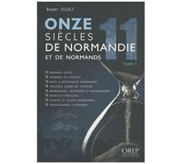 Onze Siècles De Normandie Et De Normands - Tome 1