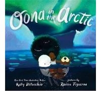 Oona in the Arctic - Kelly Dipucchio - Harpercollins Childrens Books - Livre en Anglais - Hardback Kelly DipucchioKelly Dipucchio (Auteur)