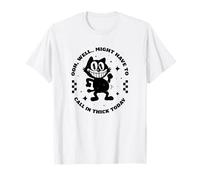 Oooh, eh Bien... il faudra Peut-être Appeler dans l'épais Aujourd'hui T-Shirt