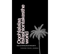Ooohlalaa its fashion takes the world: A fashion travel journal