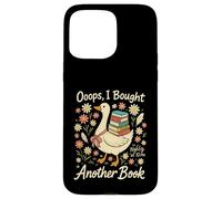 Ooops I Bought Another Book Funny Goose Reader Coque pour iPhone 15 Pro Max