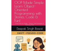 OOP Made Simple: Learn Object-Oriented Programming with Stories, Code & Fun!: From Kids to Adults - Stories, Swift Examples & Memory Tricks