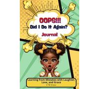 OOPS!!! DID I DO IT AGAIN?: LEARNING FROM MISTAKES WITH LAUGHTER LOVE AND GRACE