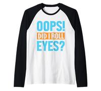 Oops! Did I Roll Eyes? Dicton Drôle Manche Raglan