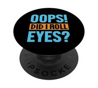 Oops! Did I Roll Eyes? Dicton Drôle PopSockets PopGrip Adhésif
