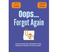 Oops...Forgot Again: Password Book with Alphabetical Tabs | Organizer & Internet Address Keeper | 8.5"x11", 106 pages...Gift for Adults, Seniors & Busy Professionals