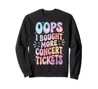 Oops I Bought More Concert Tickets Groupe Musique Sweatshirt