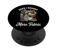 Oops I Bought More Fabric Quilting Couturière PopSockets PopGrip Adhésif