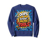 Oops... I Bought More Tools - Men's Sarcastic Humor Sweatshirt