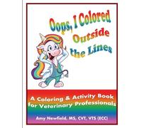 Oops, I Colored Outside the Lines: A Coloring & Activity Book for Veterinary Professionals