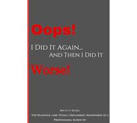 Oops! I Did It Again... And Then I Did It Worse!: Funny Gift Notebook Journal for All Your Screw-Up Friends and Family