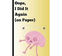 Oops, I Did It Again (on Paper): A funny Notebook for Writing, Doodling, and Capturing Thoughts - Great as a Fun Gift or Personal Journal