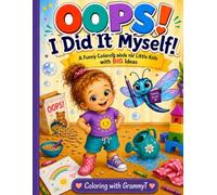 OOPS! I DID IT MYSELF!: A Funny Coloring Book For Little Kids with Big Ideas