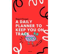 Oops! I Forgot - A Daily Planner to Keep You on Track: Designed for forgetful minds