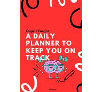 Oops! I Forgot - A Daily Planner to Keep You on Track: Designed for forgetful minds