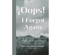 Oops, I Forgot Again! - A Funny Notebook for the Forgetful: Keep Track of Life Before It Slips Away