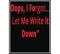Oops, I Forgot… Let Me Write It Down": Funny Gift Notebook Journal for Friends and Family