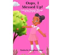 Oops, I Messed Up!: Cultivating Character Through The Fruits Of The Spirit