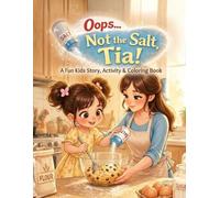 Oops! Not the Salt, Tia!: A Funny Children’s Cooking Story About Mistakes, Learning, and Kitchen Fun | Early Reader Picture Book