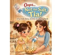 Oops! Not the Salt, Tia!: A Funny Children’s Cooking Story About Mistakes, Learning, and Kitchen Fun | Early Reader Picture Book