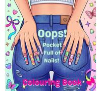 Oops!Pockets Full Of Nails: The Nail Art Colouring Book For Every Girl!