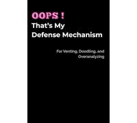 Oops, That’s My Defense Mechanism.: A 120-Page Plain Notebook for Overthinkers, Doodlers, and Freudian Slips