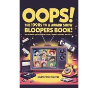 Oops! The 1990s TV & Award Show Bloopers Trivia Book: 1,000 Hilarious Questions from Sitcoms, Dramas, Cartoons, and Live TV