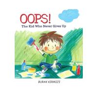 Oops! The Kid Who Never Gives Up: A Growth Mindset Book about Learning from Messy Mistakes