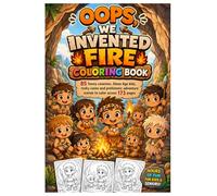 Oops, We Invented Fire Coloring Book: 85 funny cavemen, Stone Age kids, rocky caves and prehistoric adventure scenes to color across 173 pages