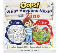 Oops! What Happens Next? With Zino: A Fun Cause and Effect Coloring Book for Kids Ages 4-8 | Before and After Learning Activity Book