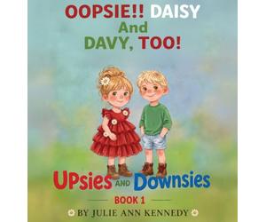 Oopsie!! DAISY AND DAVY, TOO: UPsies AND DOWNsies book 1