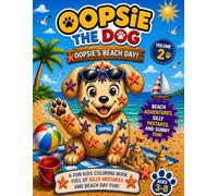 Oopsie the Dog: Beach Day Adventures: A Fun Kids Coloring Book Full of Silly Beach Mistakes and Learning Moments