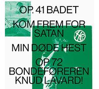 Op. 41 Badet/Kom Frem for Satan/Min Døde Hest/Op.72 Bondeføreren Knud Lavard (Special Limited Édition)