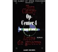 Op-Center 4. Actes de guerre Op-Center Tome 4 - Tom Clancy - Albin Michel - broché - Livre