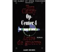Op-Center 4. Actes de guerre Tom Clancy (Auteur), Jean Bonnefoy (Traduction), Steve Pieczenik (Auteur)