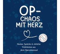 OP-Chaos mit Herz: Humor, Sprüche & ehrliche Wahrheiten aus dem Operationssaal