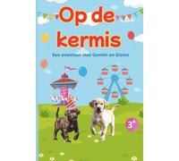 Op de kermis met Gomlin en Gizmo: Vrolijk kinderboek over honden, labrador puppy's - grappige avonturen en verhalen voor jongens en meisjes van 3 tot 8 jaar - leesboek, voorleesboek of leuk als cadeau