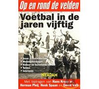 Op en Rond de Velden - Voetbal in de Jaren 50