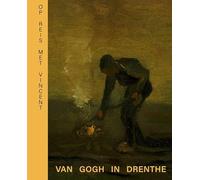 Op reis met Vincent: Van Gogh in Drenthe
