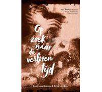 Op zoek naar de verloren tijd: Wat Proust bezielde in 25 tweetalige fragmenten
