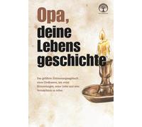 Opa, deine Lebensgeschichte: Das geführte Erinnerungstagebuch eines Großvaters, um seine Erinnerungen, seine Liebe und sein Vermächtnis zu teilen