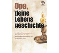 Opa, deine Lebensgeschichte: Das geführte Erinnerungstagebuch eines Großvaters, um seine Erinnerungen, seine Liebe und sein Vermächtnis zu teilen